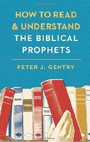 Peter-Gentry-Book How to Read and Understand the Biblical Prophets