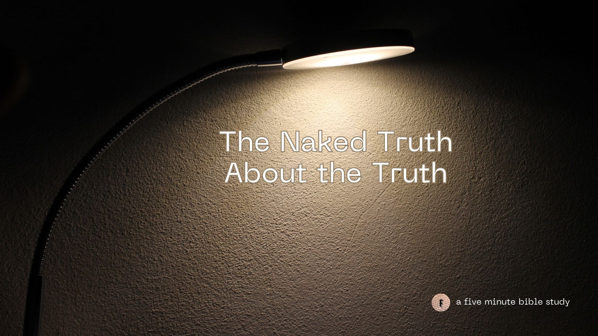 The Naked Truth About Truth Fiveminutebiblestudy Com   The Naked Truth About The Truth Cover 